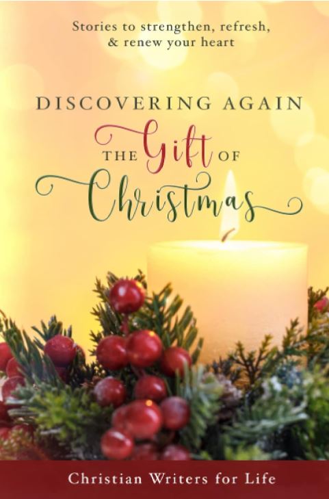 Discovering Again the Gift of Christmas: Stories to Strengthen, Refresh, and Renew Your Heart