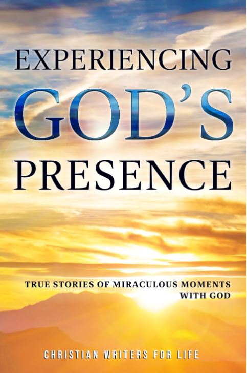 Experiencing God’s Presence: True Stories of Miraculous Moments with God